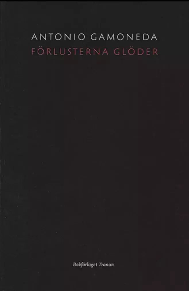 Antonio Gamoneda. Förlusterna glöder [Arden las pérdidas]