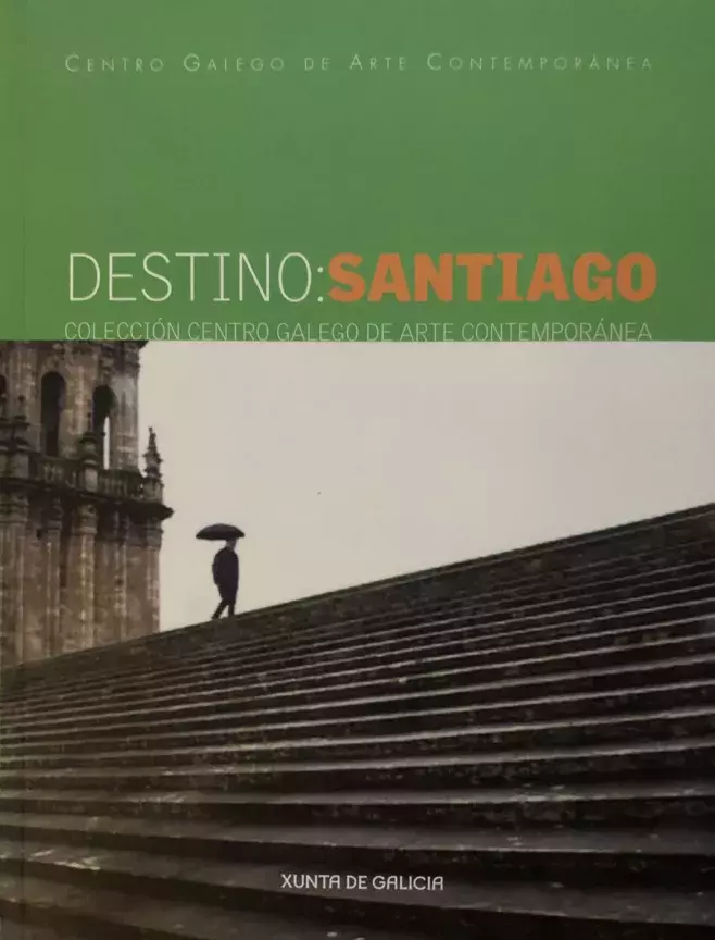 Destino: Santiago. Colección Centro Galego de Arte Contemporánea