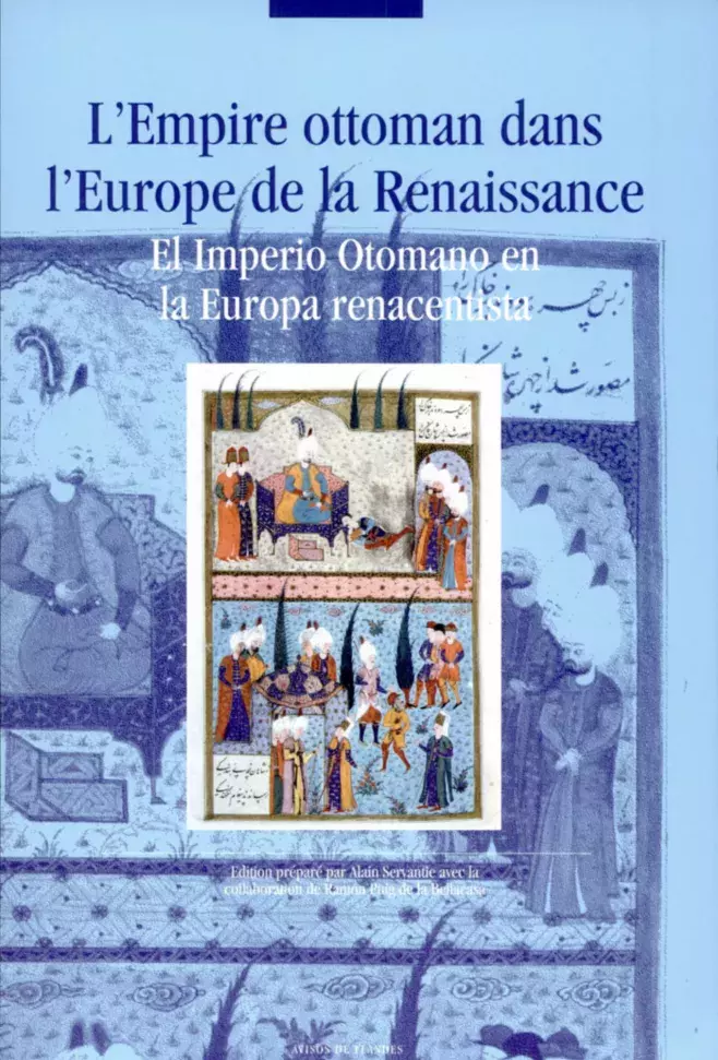 L'Empire ottoman dans l'Europe de la Renaissance / El Imperio Otomano en la Europa renacentista