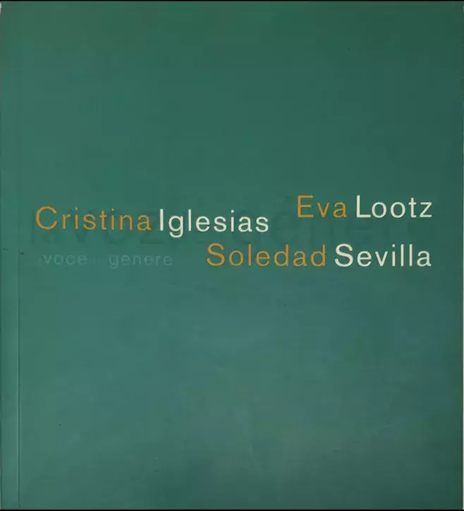 Cristina Iglesias, Eva Lootz, Soledad Sevilla. La voz del género / La voce del genere