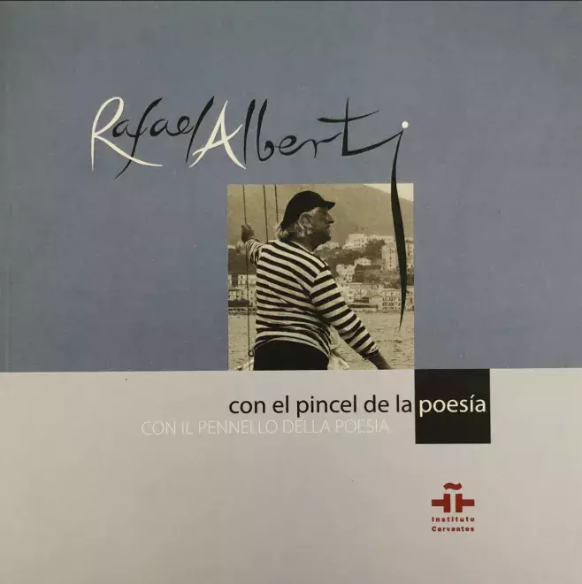 Rafael Alberti. Con el pincel de la poesía / Con il pennello della poesia