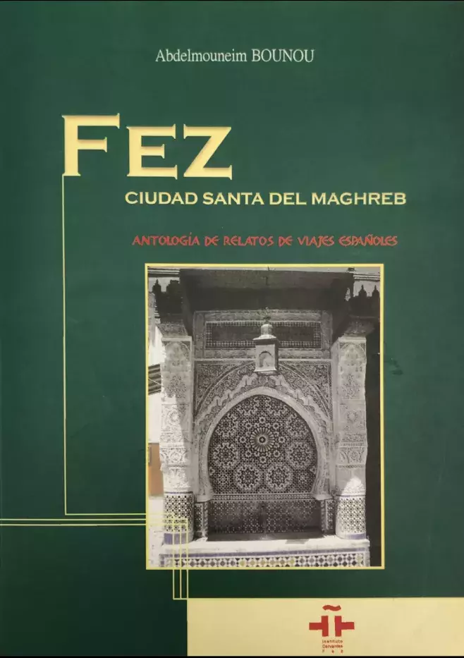 Fez. Ciudad santa del Maghreb. Antología de relatos de viajes españoles
