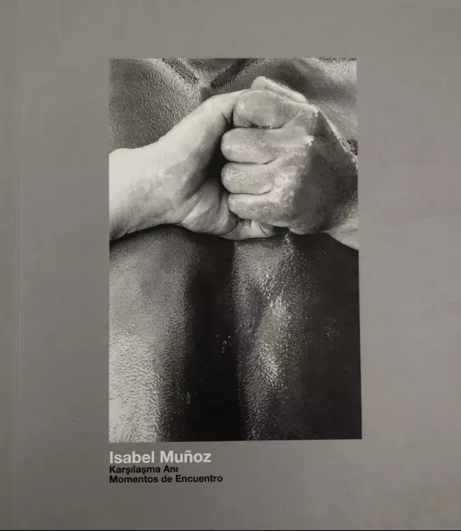 Isabel Muñoz. Karşılaşma anı / Momentos de encuentro