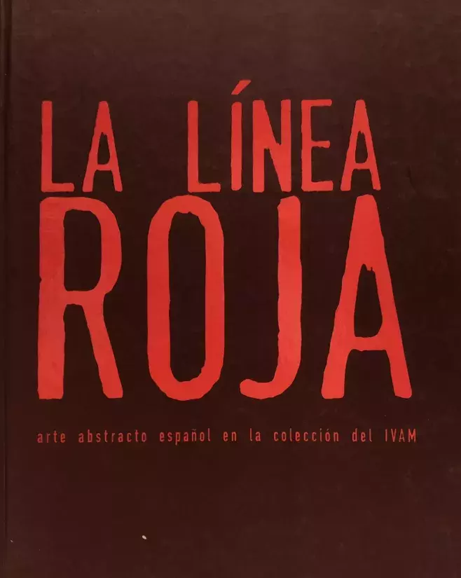 La línea roja. Arte abstracto español en la colección del IVAM