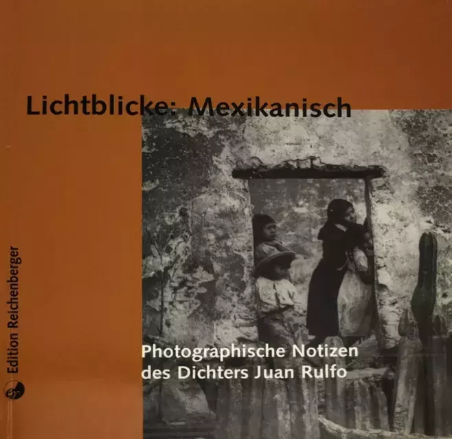 Lichtblicke: Mexikanisch: photographische Notizen des Dichters Juan Rulfo [Puntos brillantes. Apuntes fotográficos]