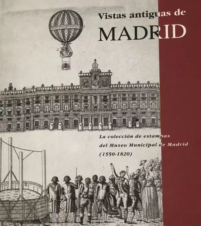 Vistas antiguas de Madrid. La colección de estampas del Museo Municipal de Madrid (1550-1820)