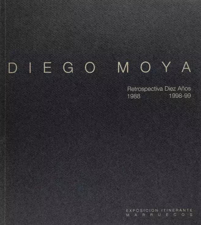 Diego Moya: retrospectiva 10 años, 1988-1998-99: exposicion itinerante Marruecos