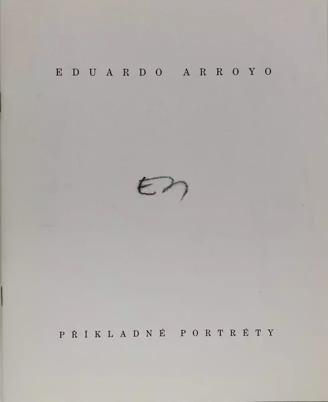 Eduardo Arroyo. Příkladné Portréty [Retratos ejemplares]