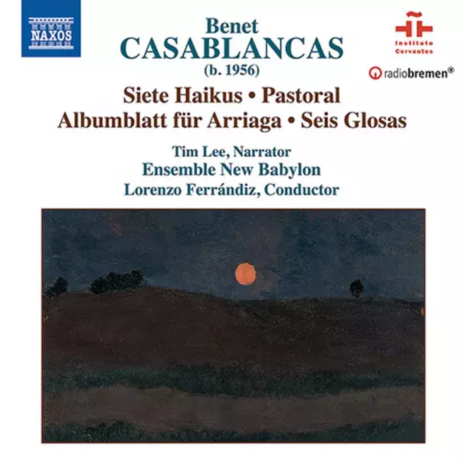 Benet Casablancas. Siete Haikus. Pastoral. Albumblatt für Arriaga. Seis glosas