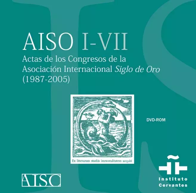 AISO I-VII. Actas de los Congresos de la Asociación Internacional Siglo de Oro (1987-2005)