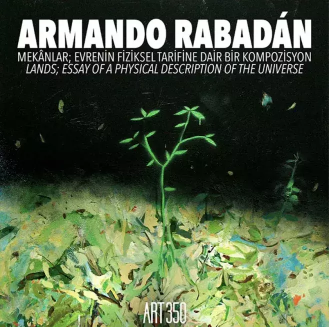 Armando Rabadán. Mekanlar, evrenin fiziksel tarifine dair bir kompozysion / Lands, essay of a physical description of the universe