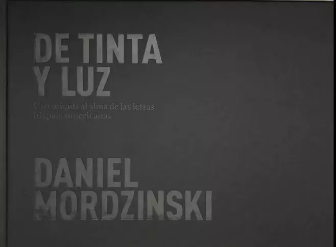 Daniel Mordzinski. De tinta y luz. Una mirada al alma de las letras hispanoamericanas