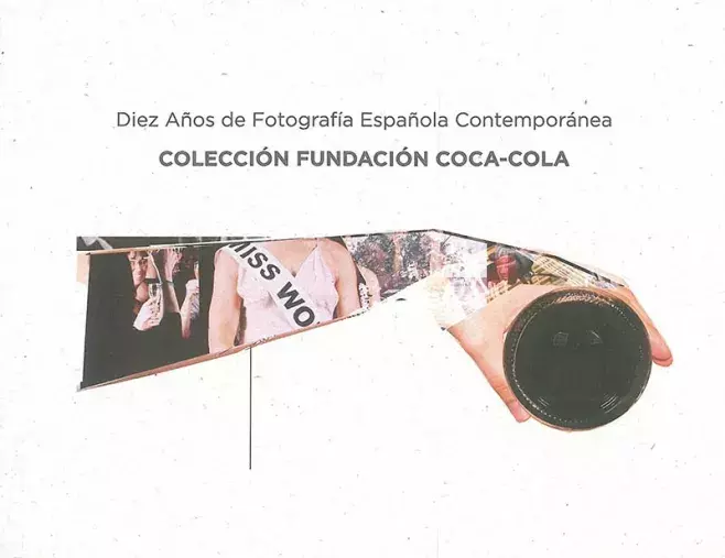 Diez años de fotografía española contemporánea. Colección Fundación Coca-Cola