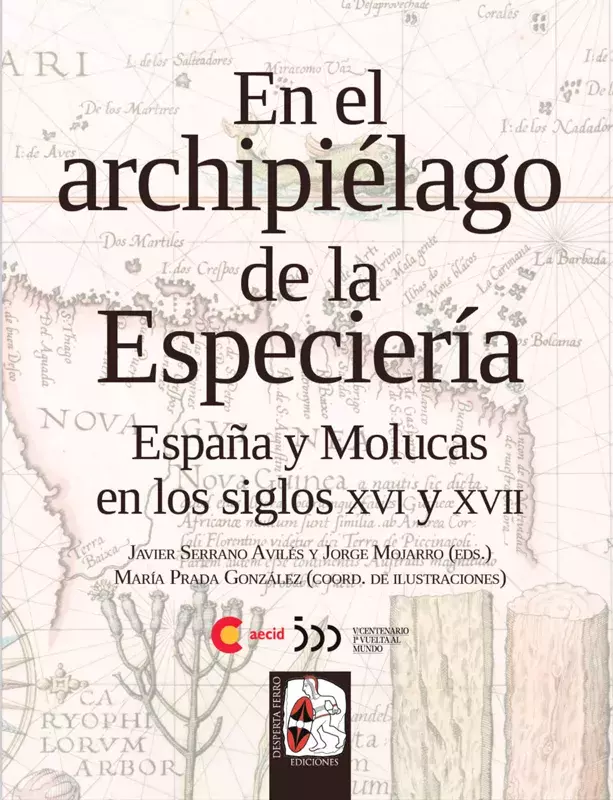 En el archipiélago de la Especiería. España y Molucas en los siglos XVI y XVII