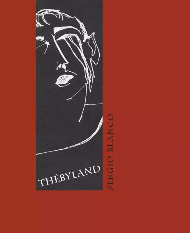 Sergio Blanco. Thebyland [Tebas Land]