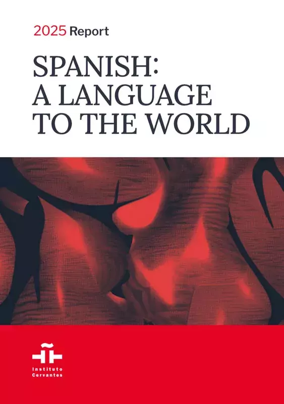 Spanish: A Language to the World. 2025 Report [El español: lengua para el mundo. Informe 2025]