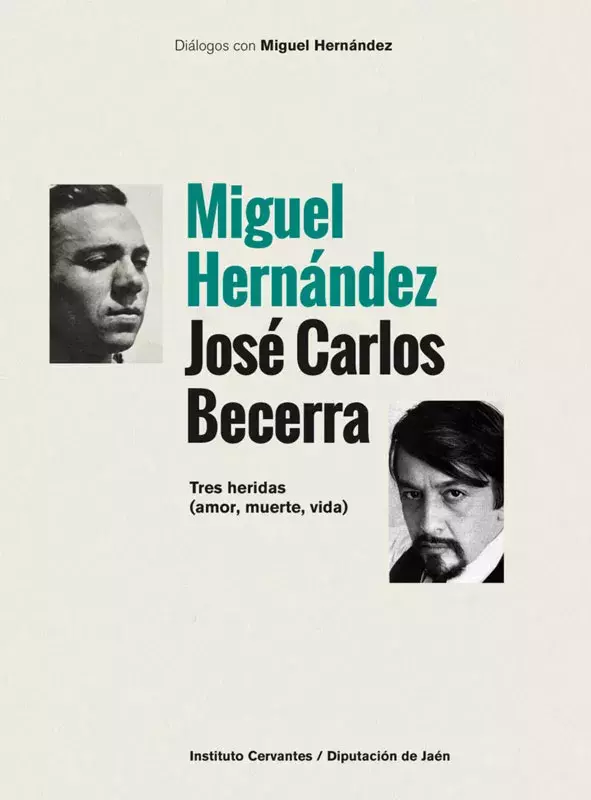 Miguel Hernández. José Carlos Becerra. Tres heridas (amor, muerte, vida)