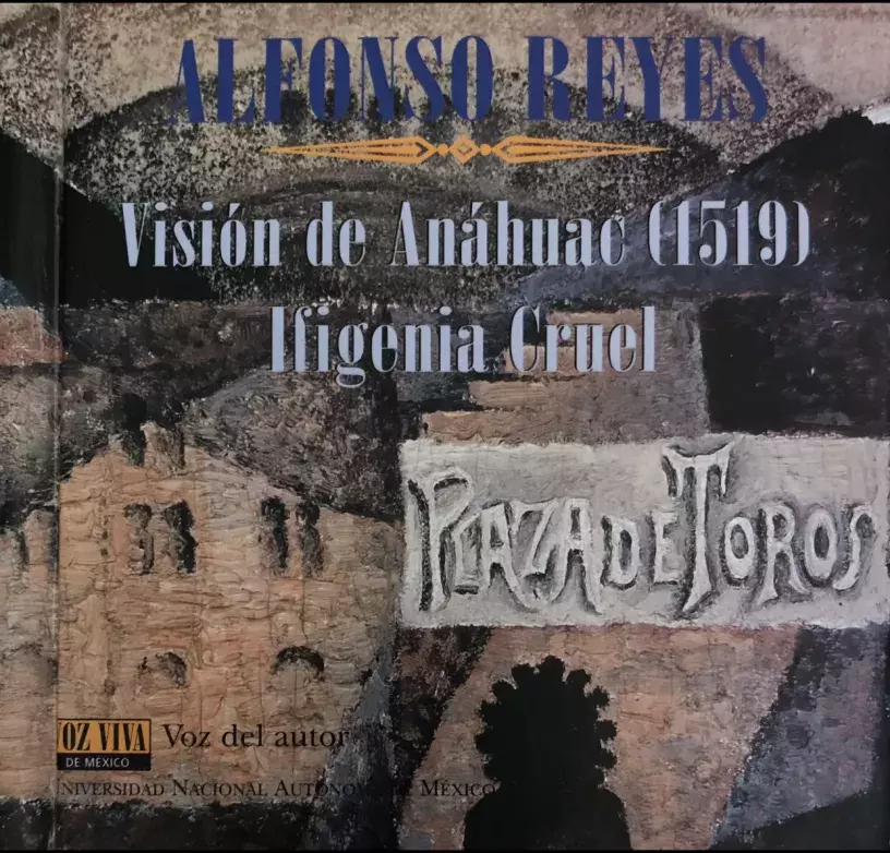 Alfonso Reyes. Visión de Anáhuac (1519). Ifigenia cruel