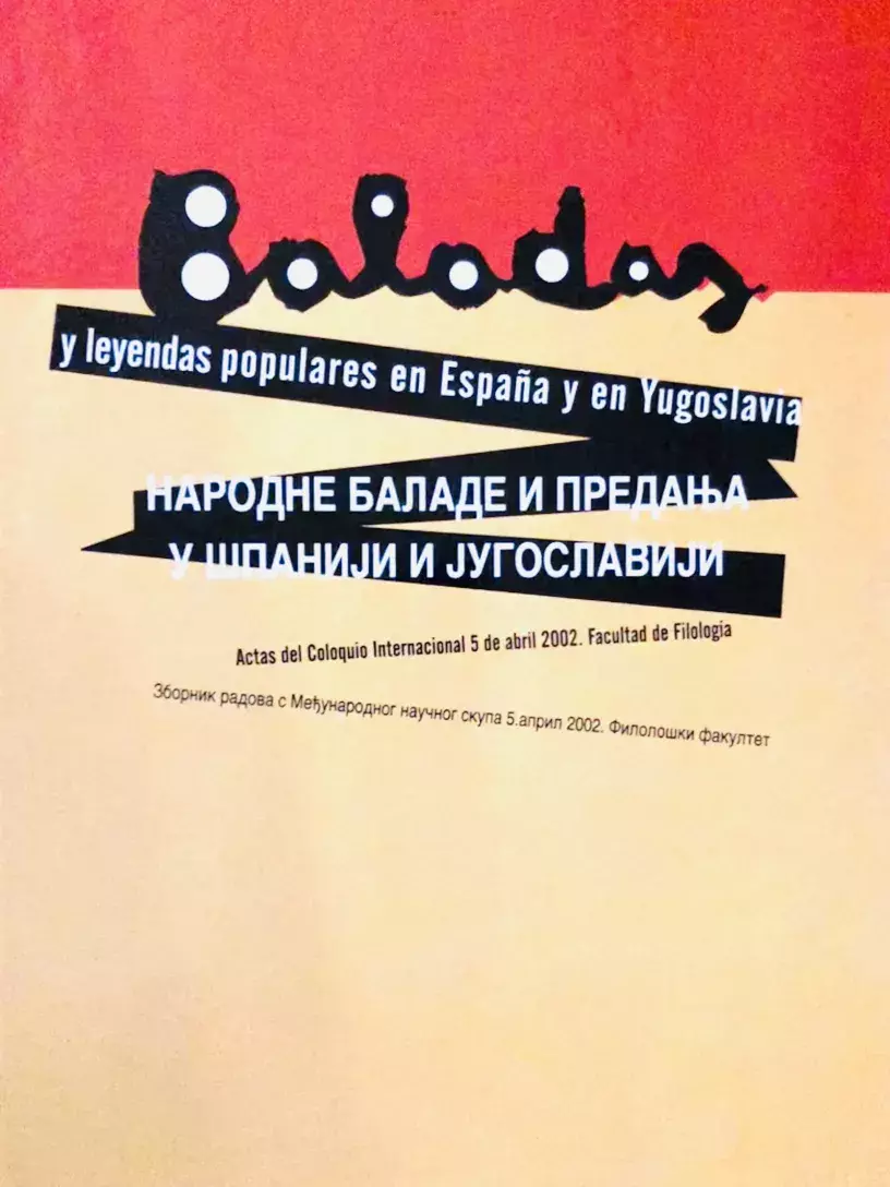 Baladas y leyendas populares en España y en Yugoslavia Baladas y leyendas populares en España y en Yugoslavia