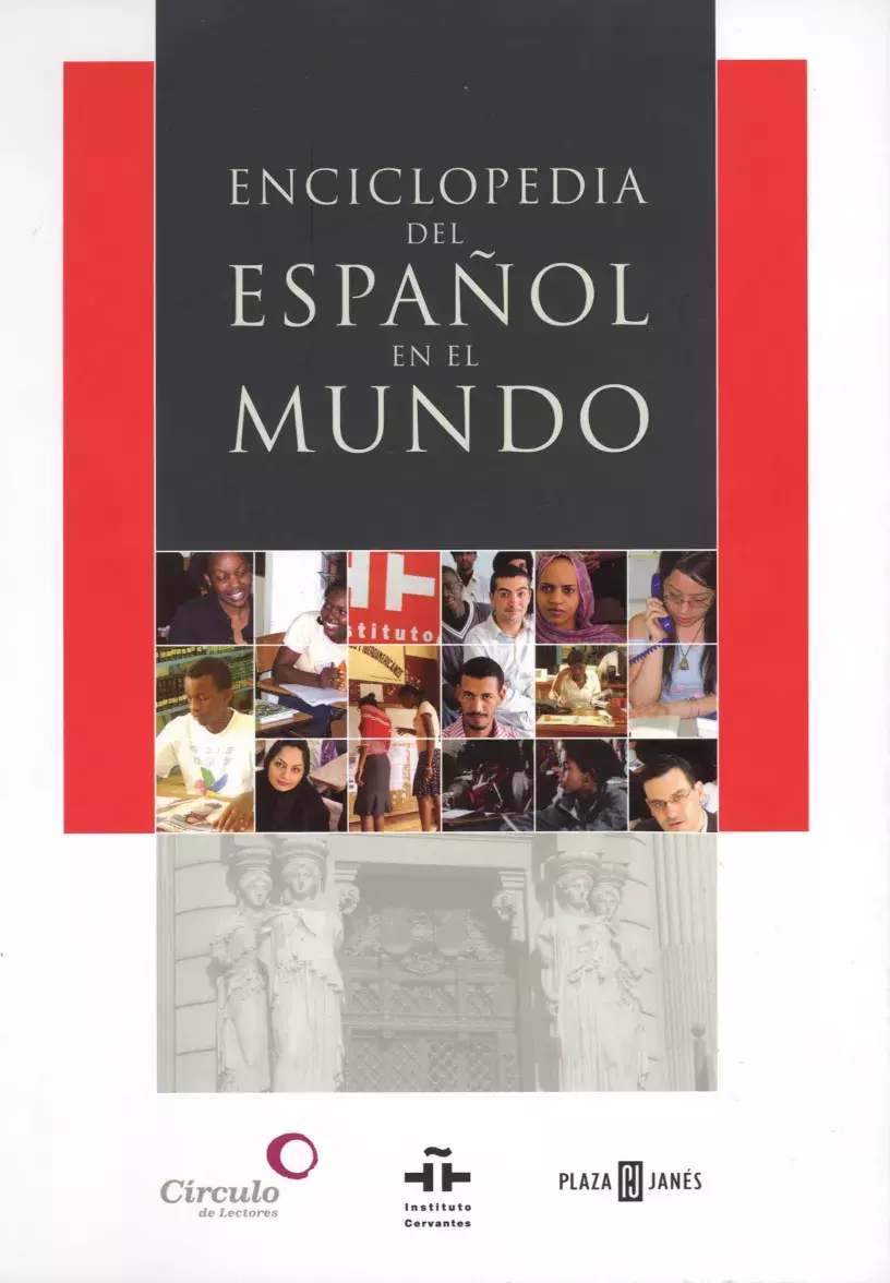 Enciclopedia del español en el mundo. Anuario del Instituto Cervantes 2006-2007 Enciclopedia del español en el mundo. Anuario del Instituto Cervantes 2006-2007