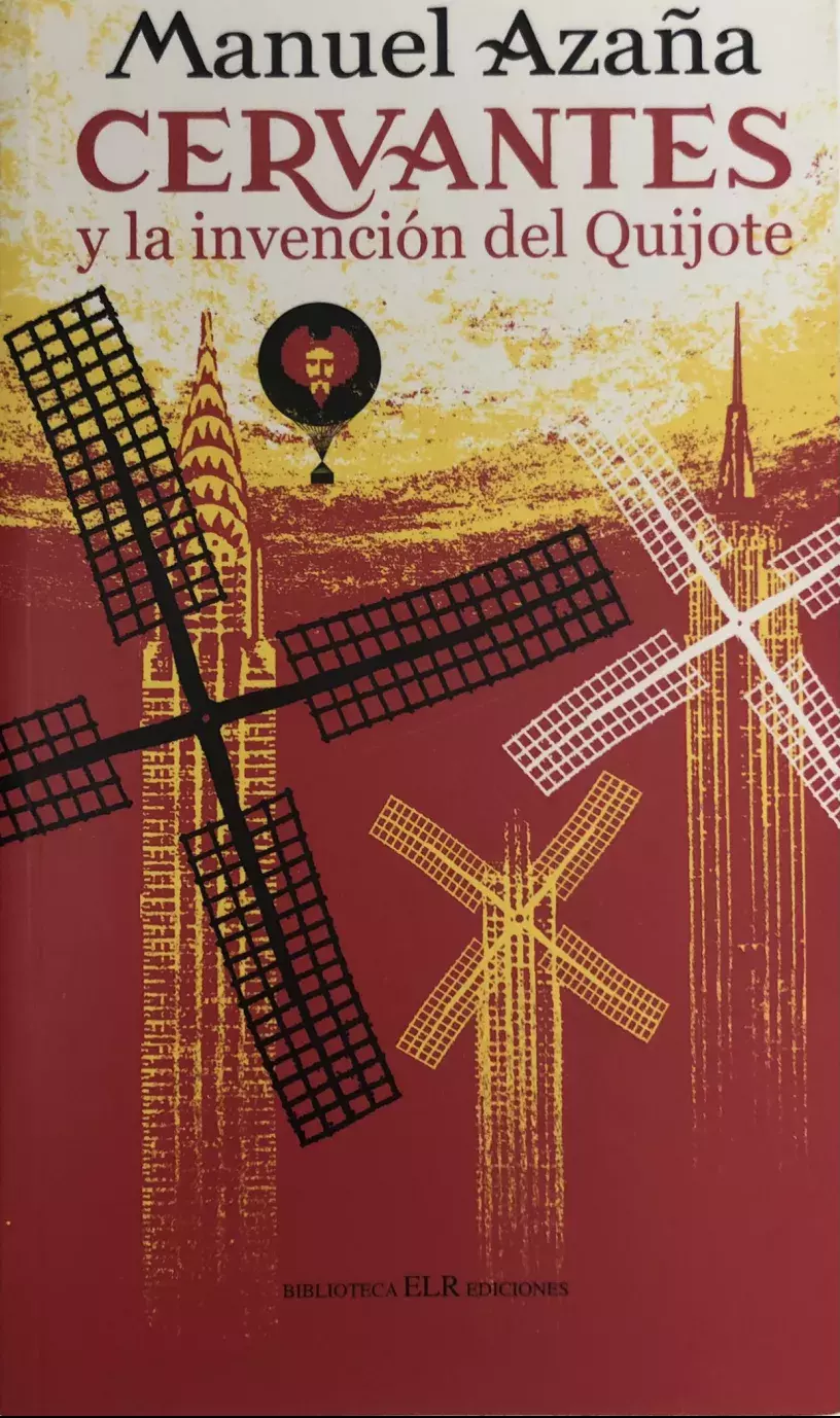 Manuel Azaña. Cervantes y la invención del Quijote