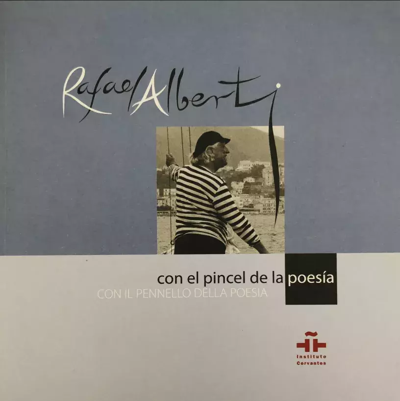 Rafael Alberti. Con el pincel de la poesía / Con il pennello della poesia
