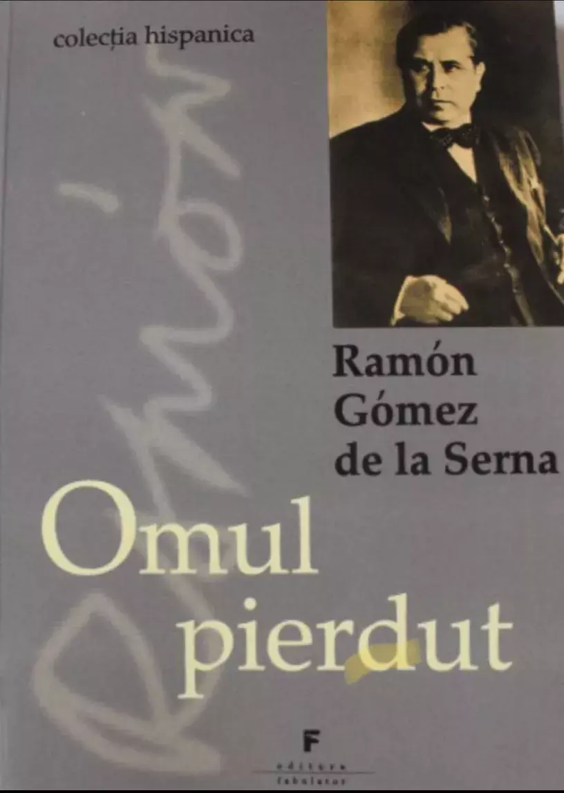 Ramón Gómez de la Serna. Omul pierdut [El hombre perdido]