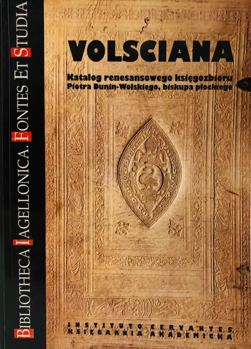 Volsciana. katalog renesansowego księgozbioru Piotra Dunin / Catálogo de la biblioteca renacentista de Piotr Dunin-Wolski, obispo de Płock