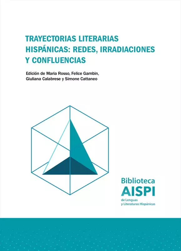 Trayectorias literarias hispánicas: redes, irradiaciones y confluencias