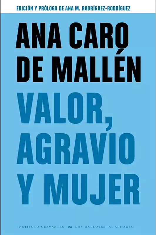Ana Caro de Mallén. Valor, agravio y mujer