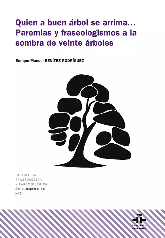 Quien a buen árbol se arrima...  Paremias y  fraseologismos a la sombra de  veinte árboles