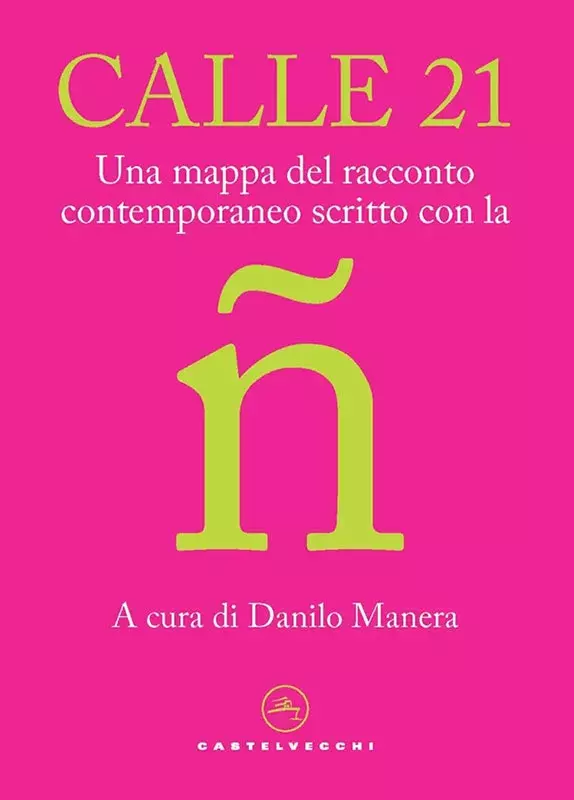 Calle 21. Una mappa del racconto contemporaneo scritto con la ñ [El mapa del cuento contemporáneo escrito con Ñ]
