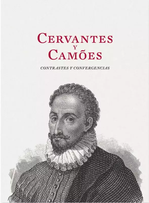 Cervantes y Camões. Contrastes y convergencias / Camões e Cervantes. Contrastes e convergências