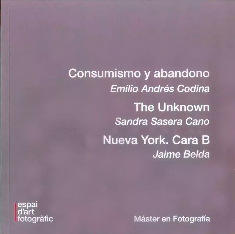 Consumismo y abandono, Emilio Andrés Codina. The unknown, Sandra Sasera Cano. Nueva York. Cara B, Jaime Belda