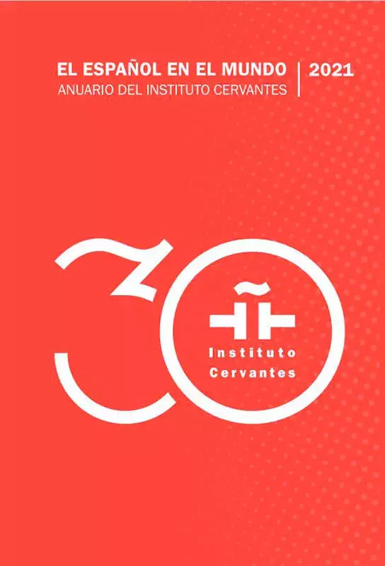 El español en el mundo. Anuario del Instituto Cervantes 2021