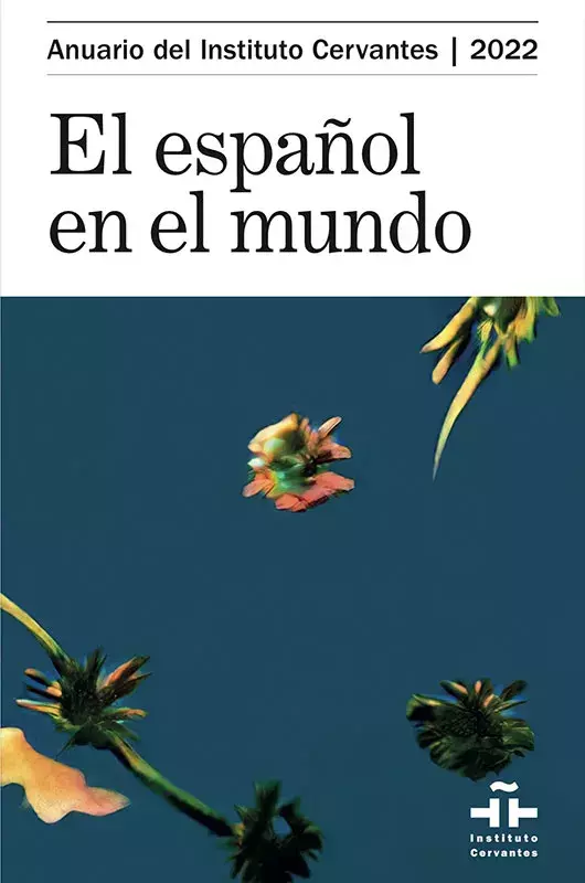 El español en el mundo. Anuario del Instituto Cervantes 2022