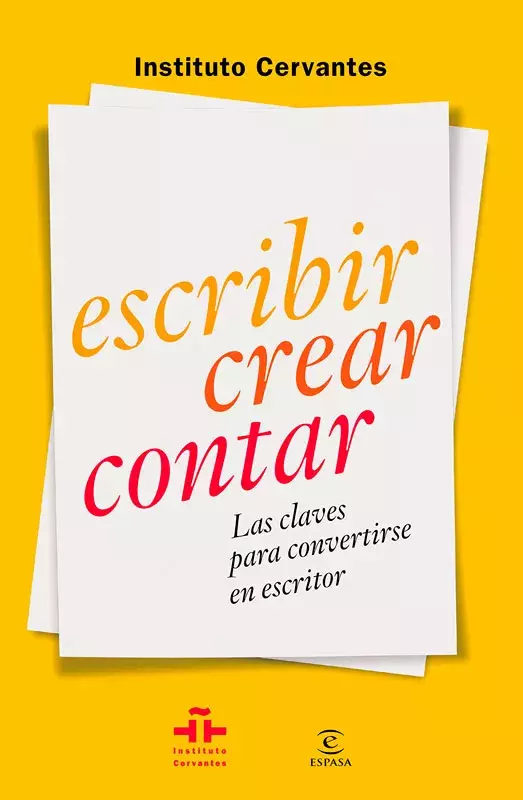 Escribir, crear, contar. Las claves para convertirse en escritor Escribir, crear, contar. Las claves para convertirse en escritor
