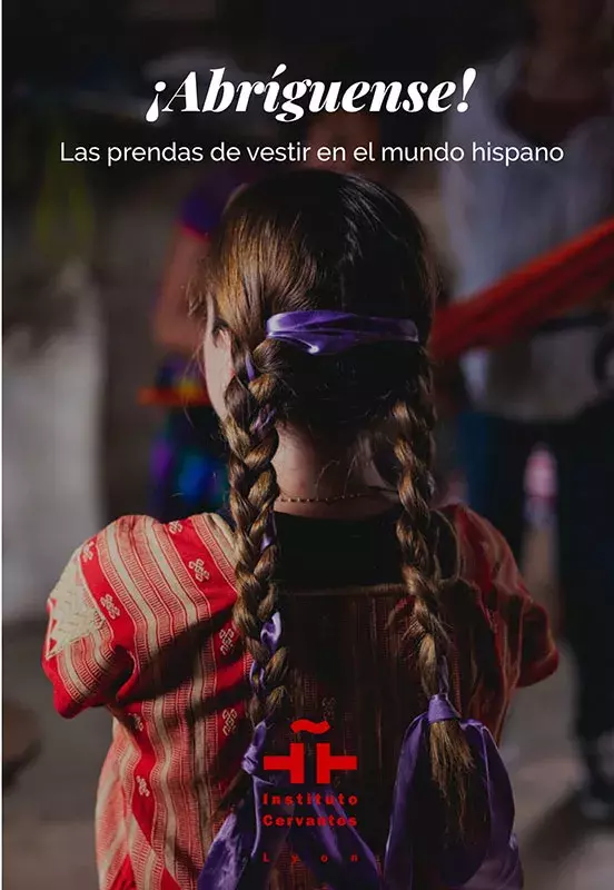 Español para la vida cotidiana, II. ¡Abríguense! Las prendas de vestir en el mundo hispano