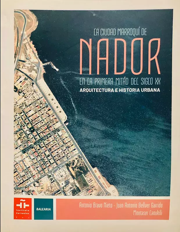 La ciudad marroquí de Nador en la primera mitad del siglo XX. Arquitectura e historia urbana
