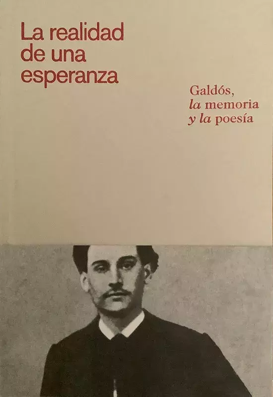 La realidad de una esperanza. Galdós, la memoria y la poesía