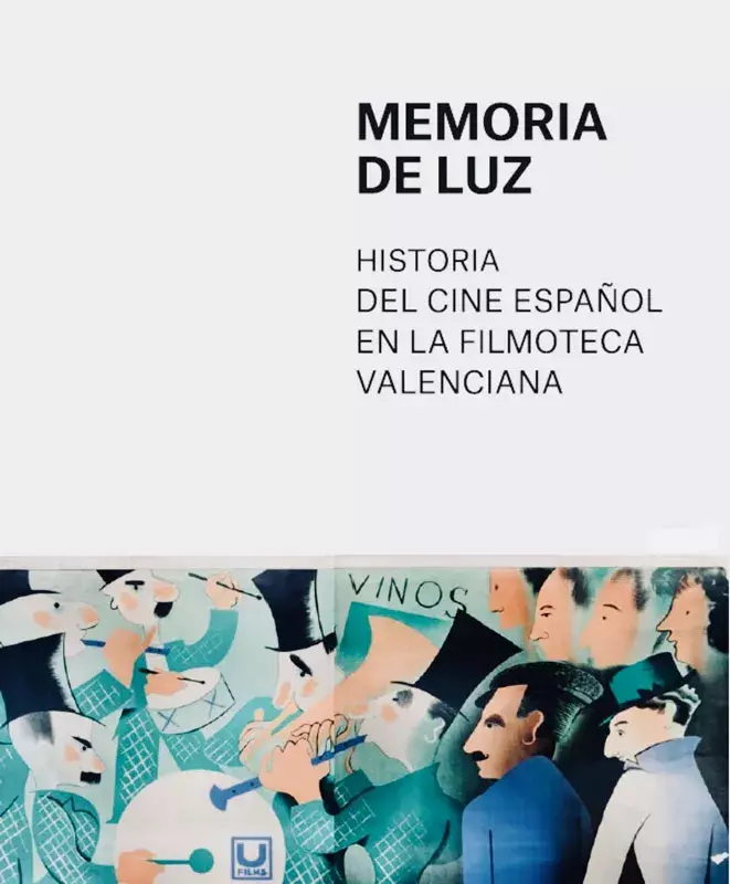 Memoria de luz. Historia del cine español en la filmoteca valenciana Memoria de luz. Historia del cine español en la filmoteca valenciana