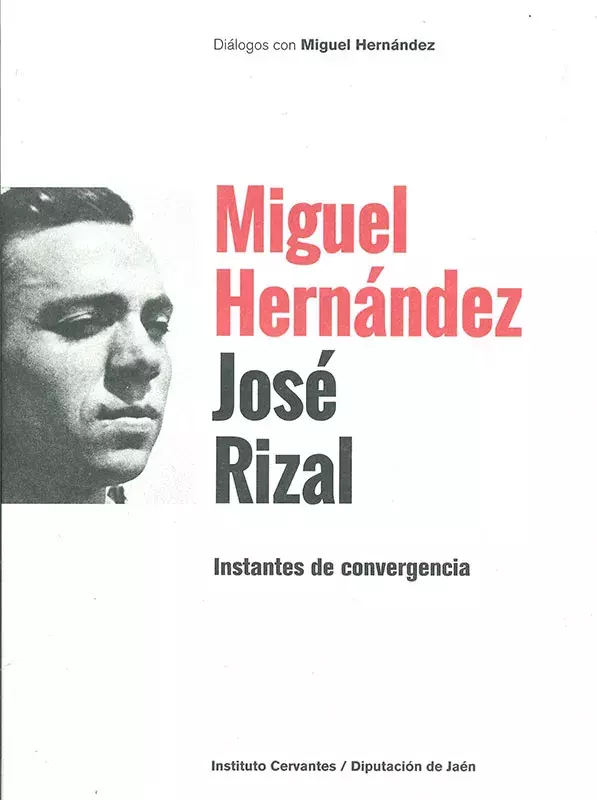 Miguel Hernández. José Rizal. Instantes de convergencia