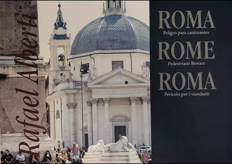 Rafael Alberti. Roma, peligro para caminantes / Rome, Pedestrians Beware / Roma, pericolo per i viandanti