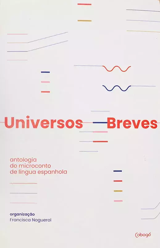 Universos Breves. Antologia do microconto de língua espanhola [Antología del microcuento de lengua española]