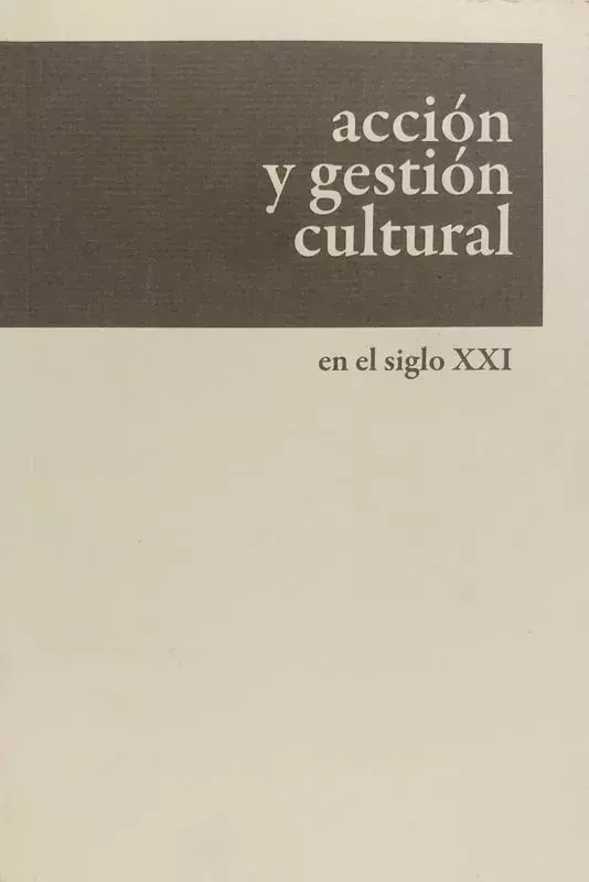 Acción y gestión cultural en el siglo XXI
