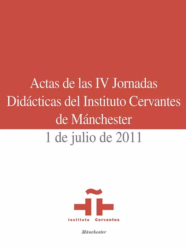 Actas de las IV Jornadas Didácticas del Instituto Cervantes de Mánchester