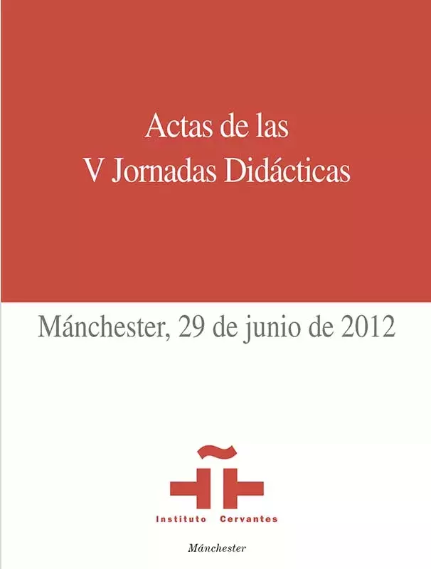 Actas de las V Jornadas Didácticas del Instituto Cervantes de Mánchester
