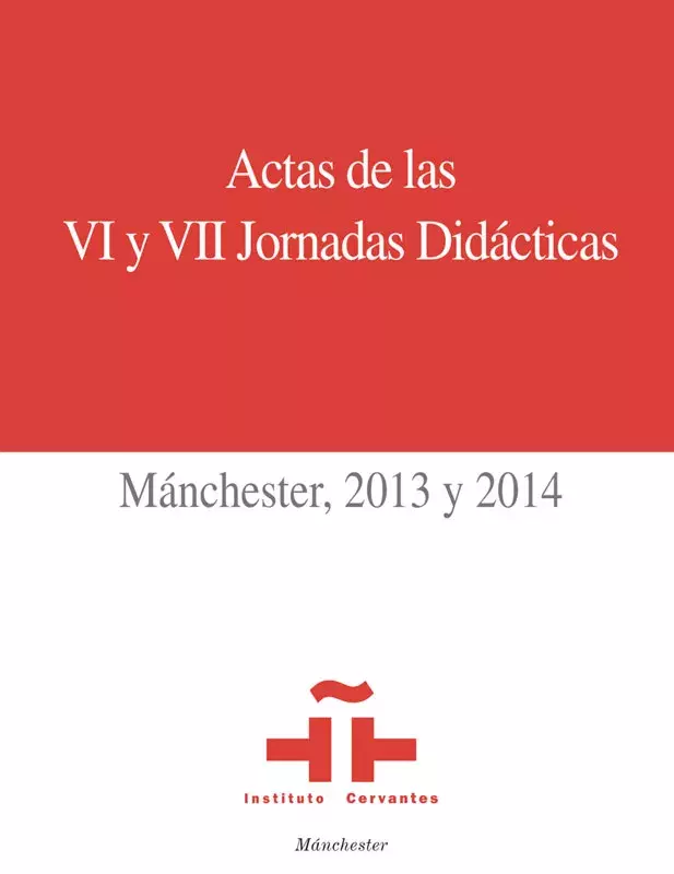 Actas de las VI y VII Jornadas Didácticas del Instituto Cervantes de Mánchester