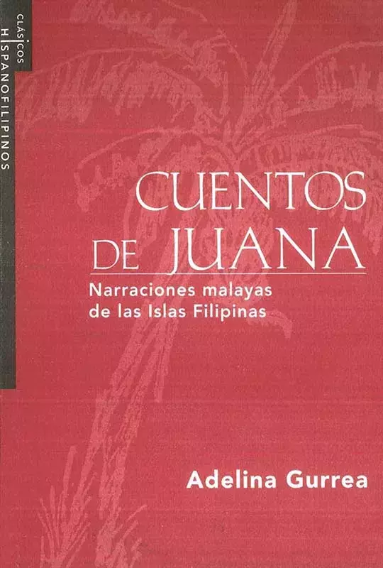 Adelina Gurrea. Cuentos de Juana. Narraciones malayas de las Islas Filipinas