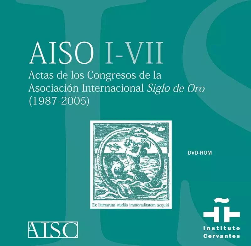 AISO I-VII. Actas de los Congresos de la Asociación Internacional Siglo de Oro (1987-2005)
